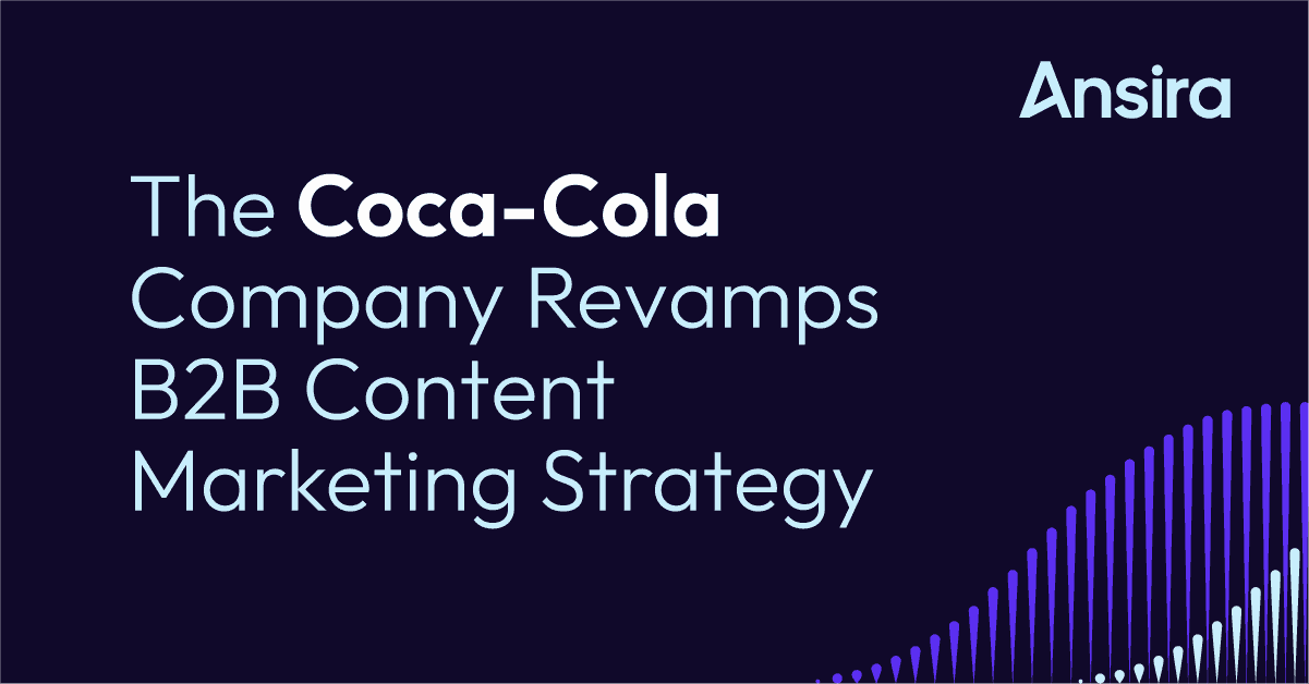 the coca cola company revamps b2b content marketing strategy